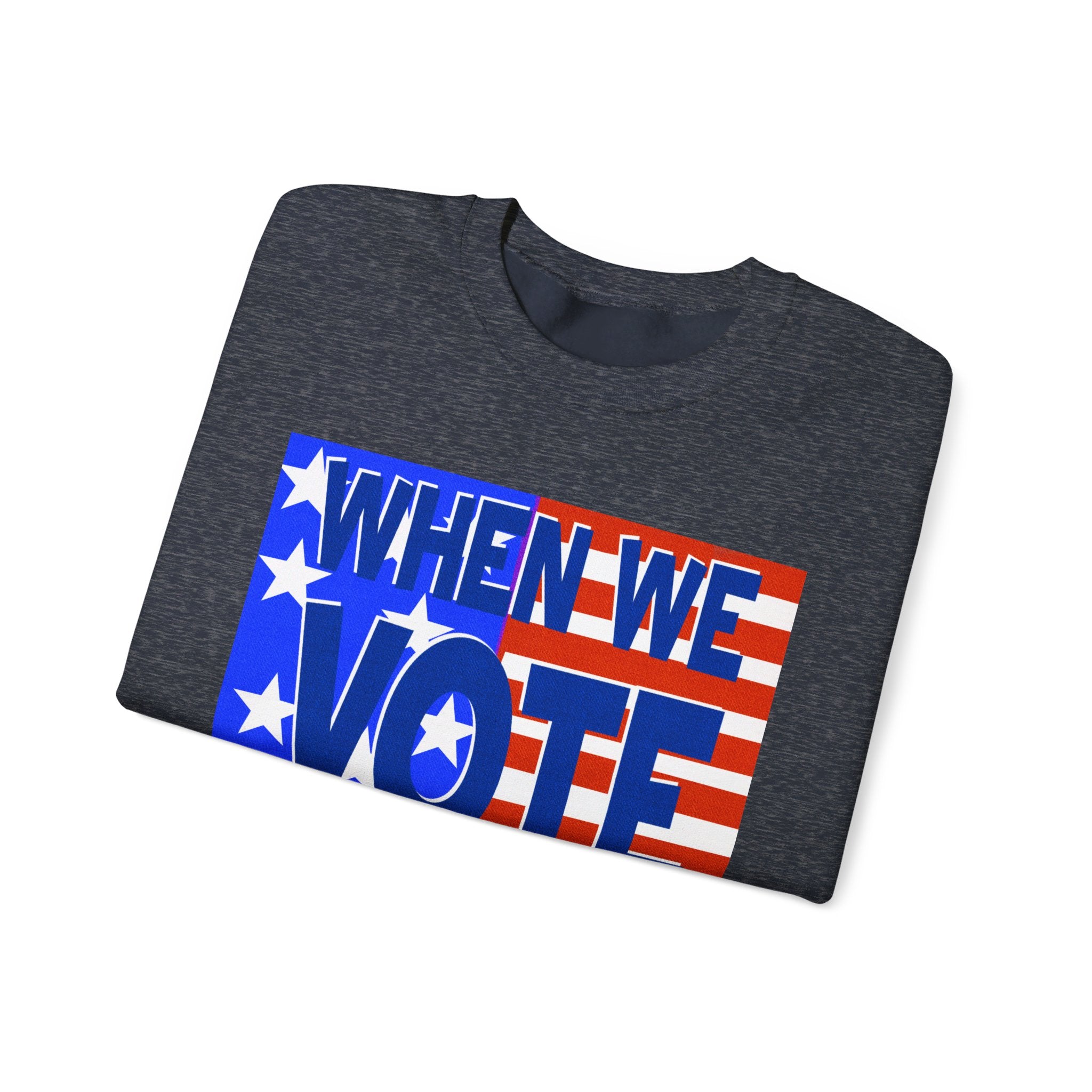 WHEN WE VOTE WE WIN Unisex Heavy Blend™ Crewneck Sweatshirt