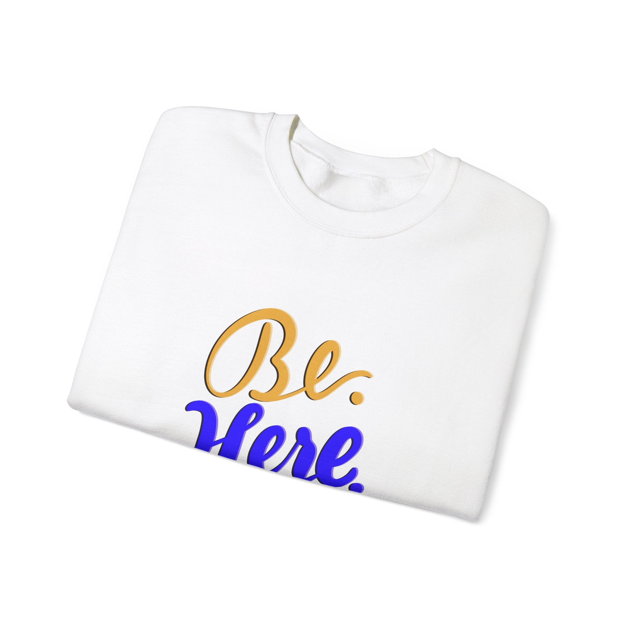 BE. HERE. NOW. Unisex Heavy Blend™ Crewneck Sweatshirt