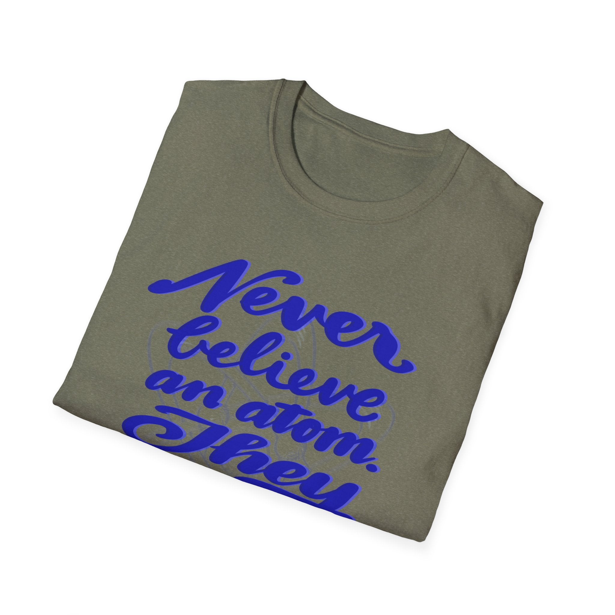 Unisex Softstyle T-Shirt - 'Never Believe an Atom' Funny Tee