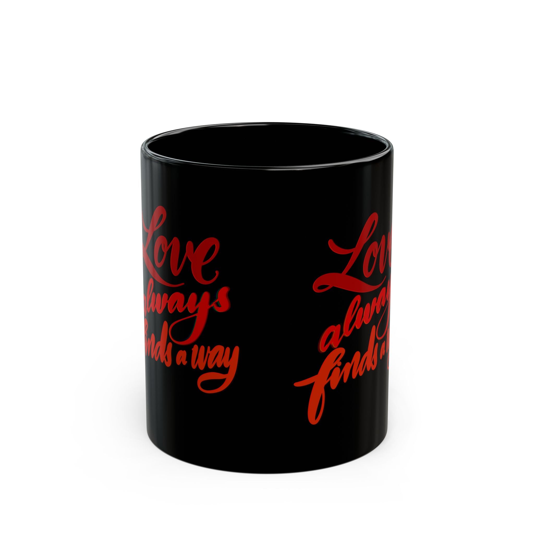 LOVE ALWAYS FINDS A WAY Black Mug (11oz)