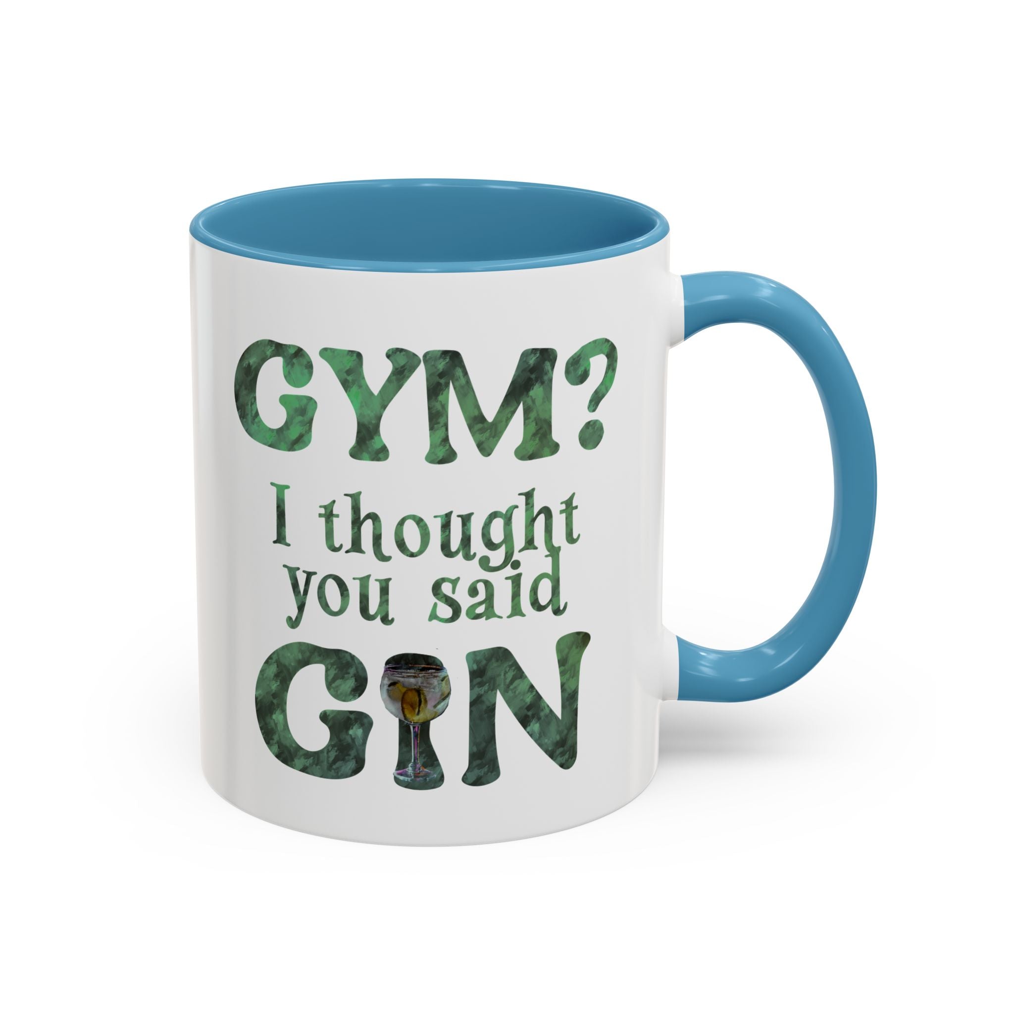 I THOUGHT YOU SAID GIN Accent Coffee Mug (11 oz)