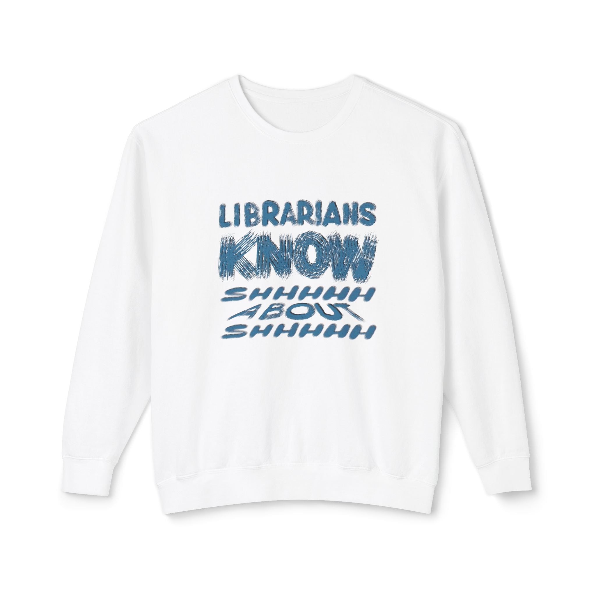 Librarians Know Shhh Funny Unisex Sweatshirt