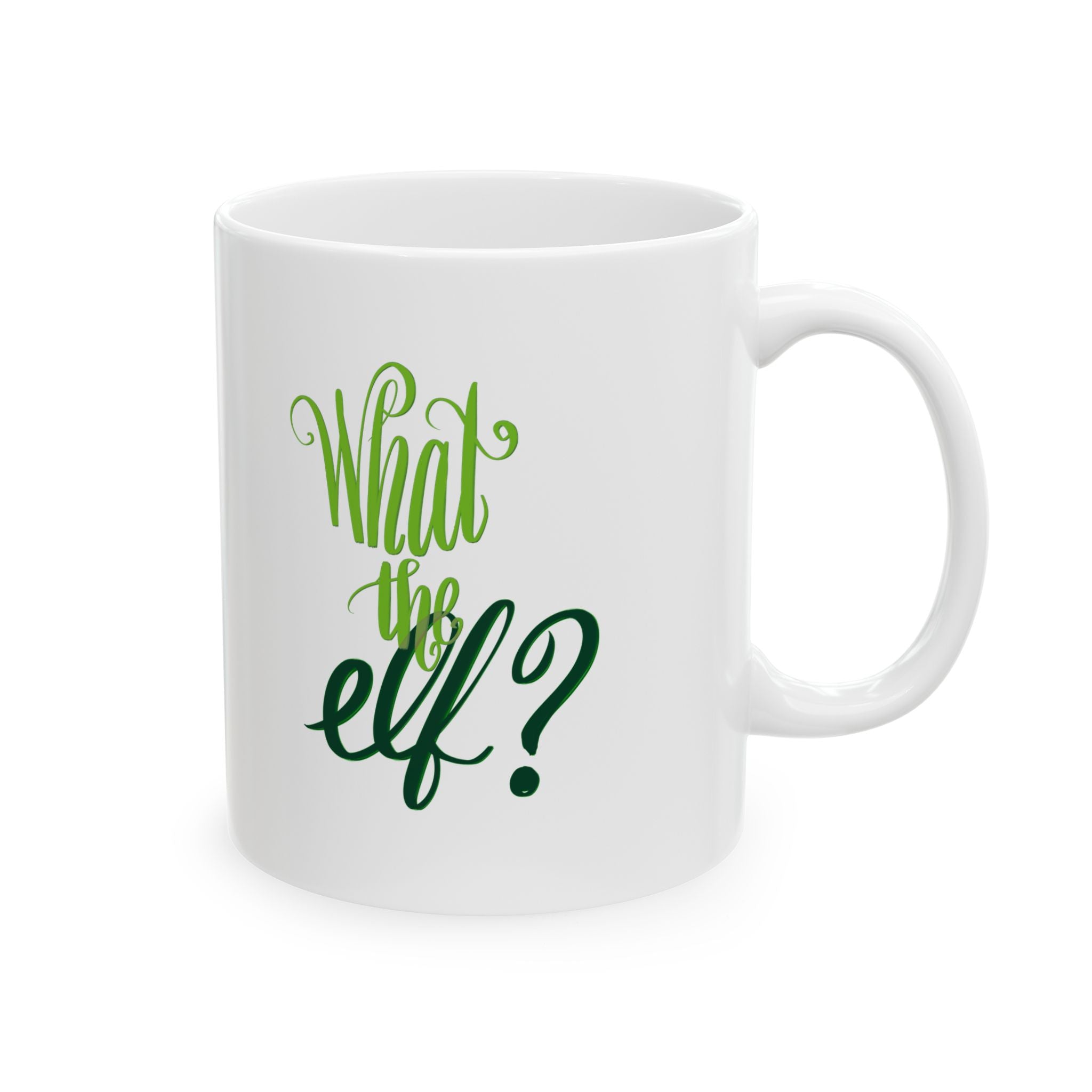 WHAT THE ELF? Ceramic Mug, (11oz)