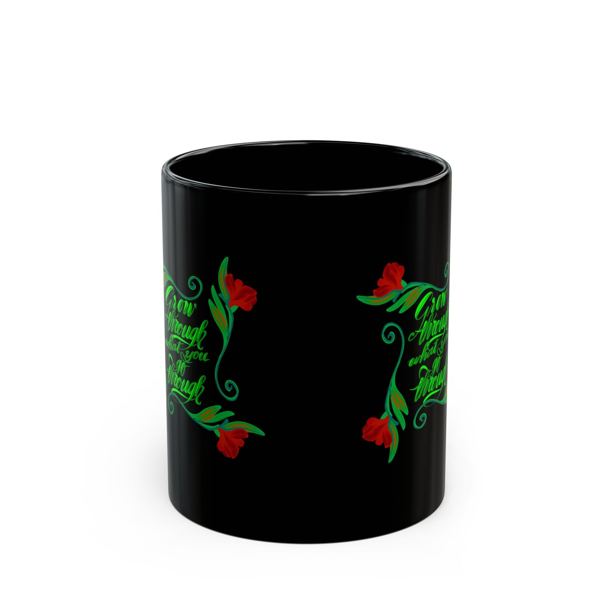 GROW THROUGH WHAT YOU GO THROUGH Black Mug (11oz)