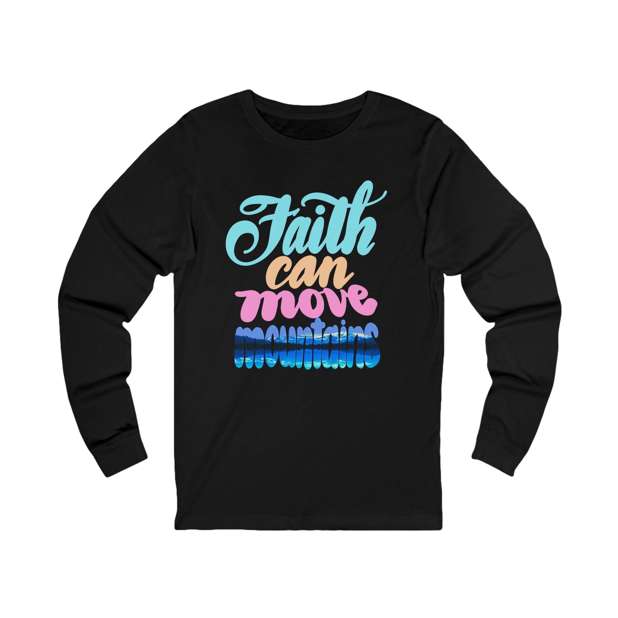 FAITH CAN MOVE MOUNTAINS Long Sleeve Tee