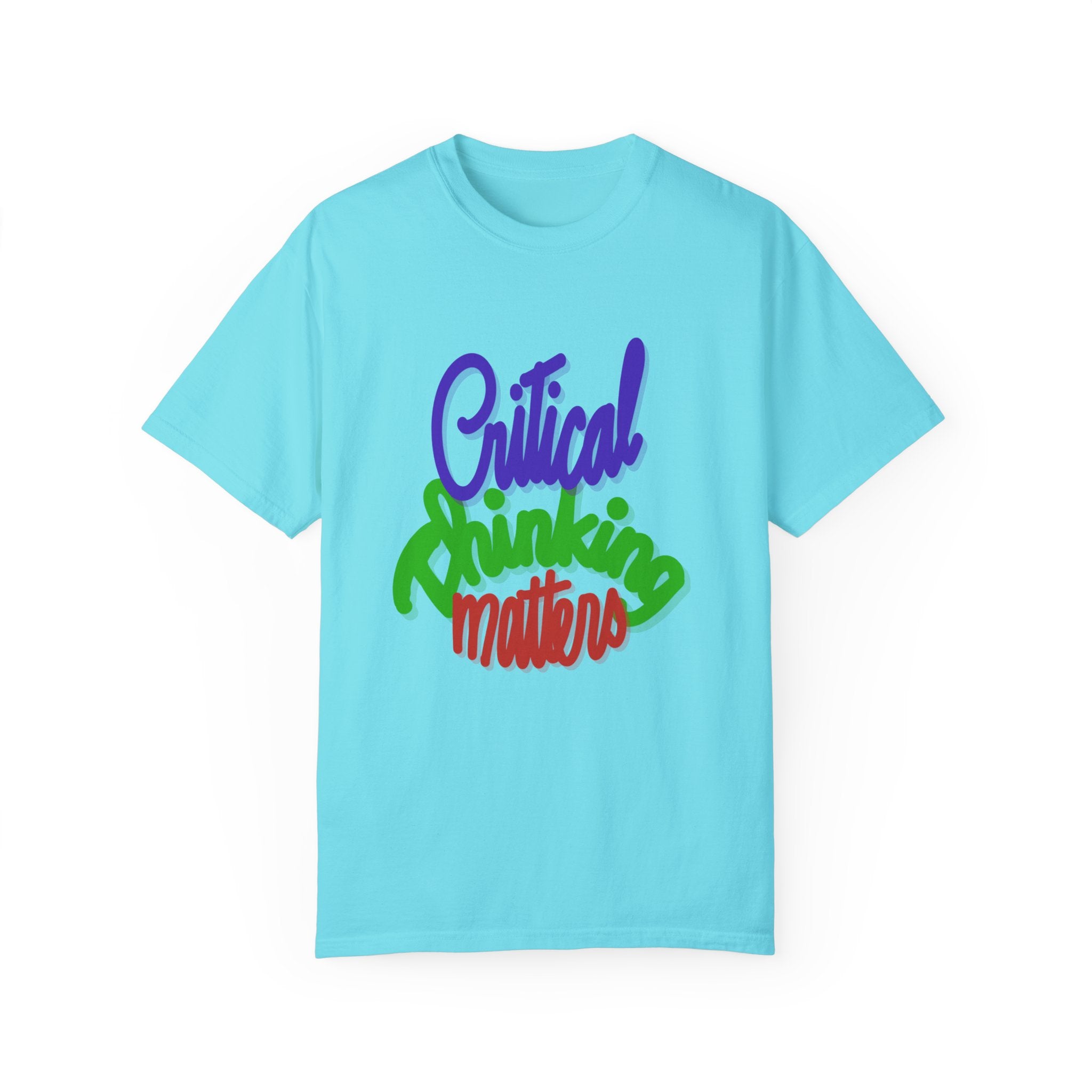 CRITICAL THINKING MATTERS Unisex Garment-Dyed T-shirt