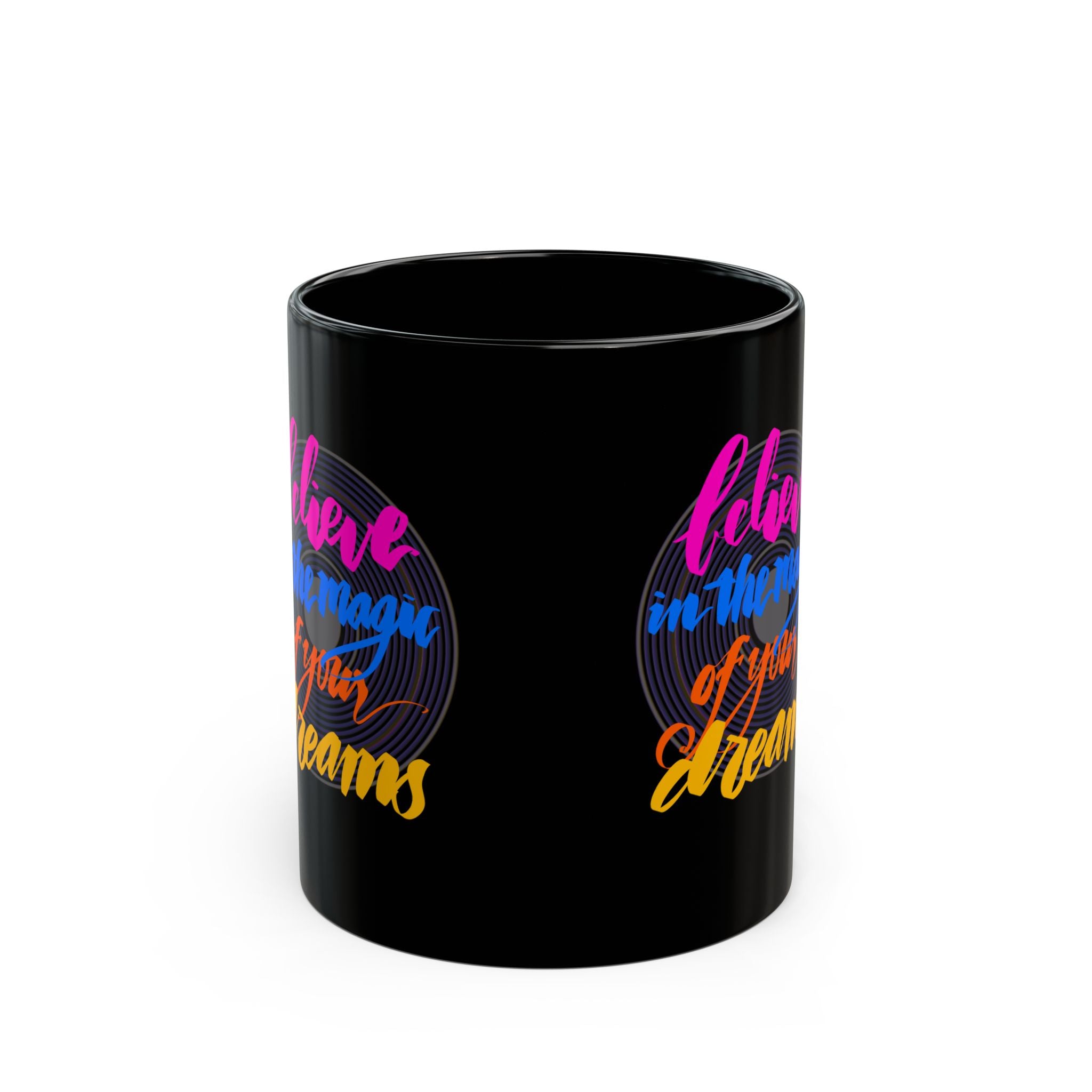 BELIEVE IN THE MAGIC OF YOUR DREAMS Black Mug (11oz)