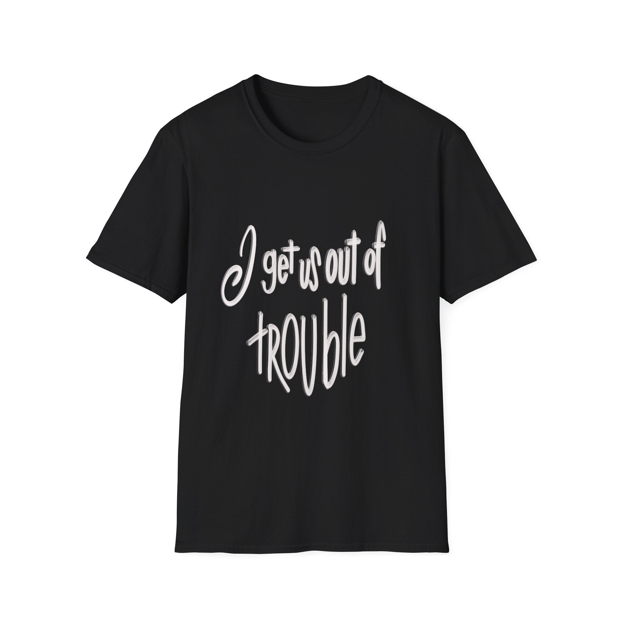 I Get Us Out of Trouble Unisex Softstyle T-Shirt