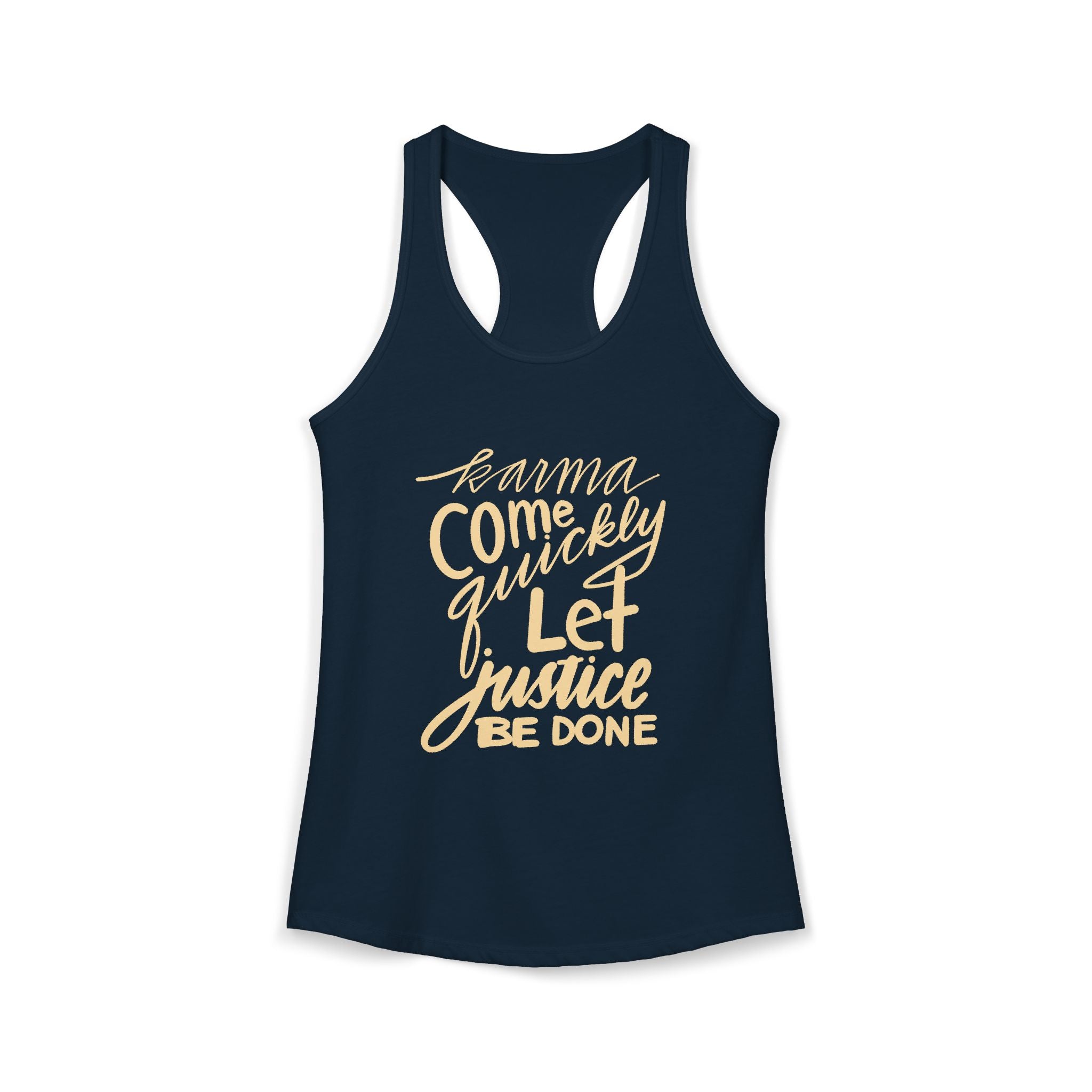 Karma Come Quickly Racerback Tank — "Karma, come quickly. Let justice be done."