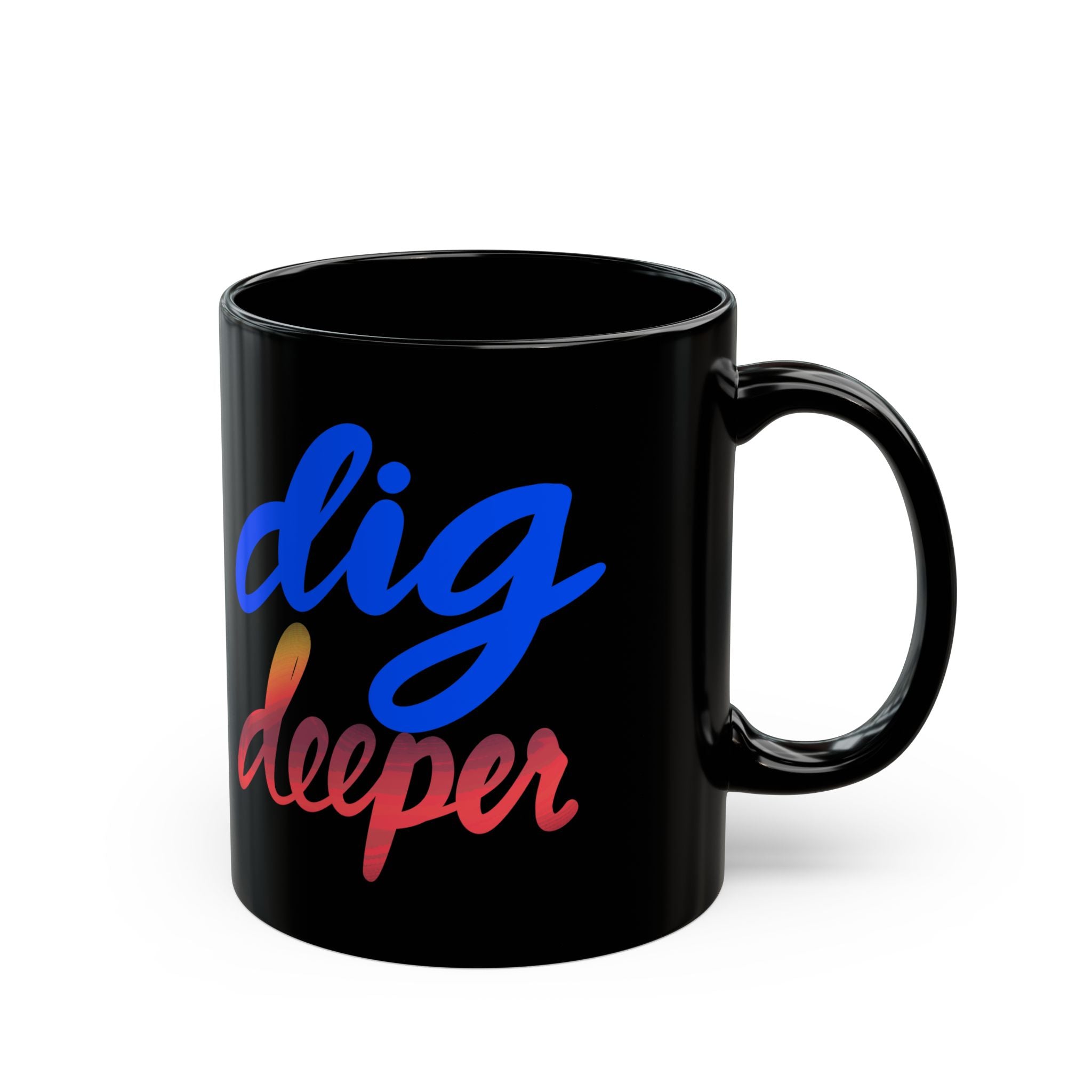 DIG DEEPER Black Mug (11oz)