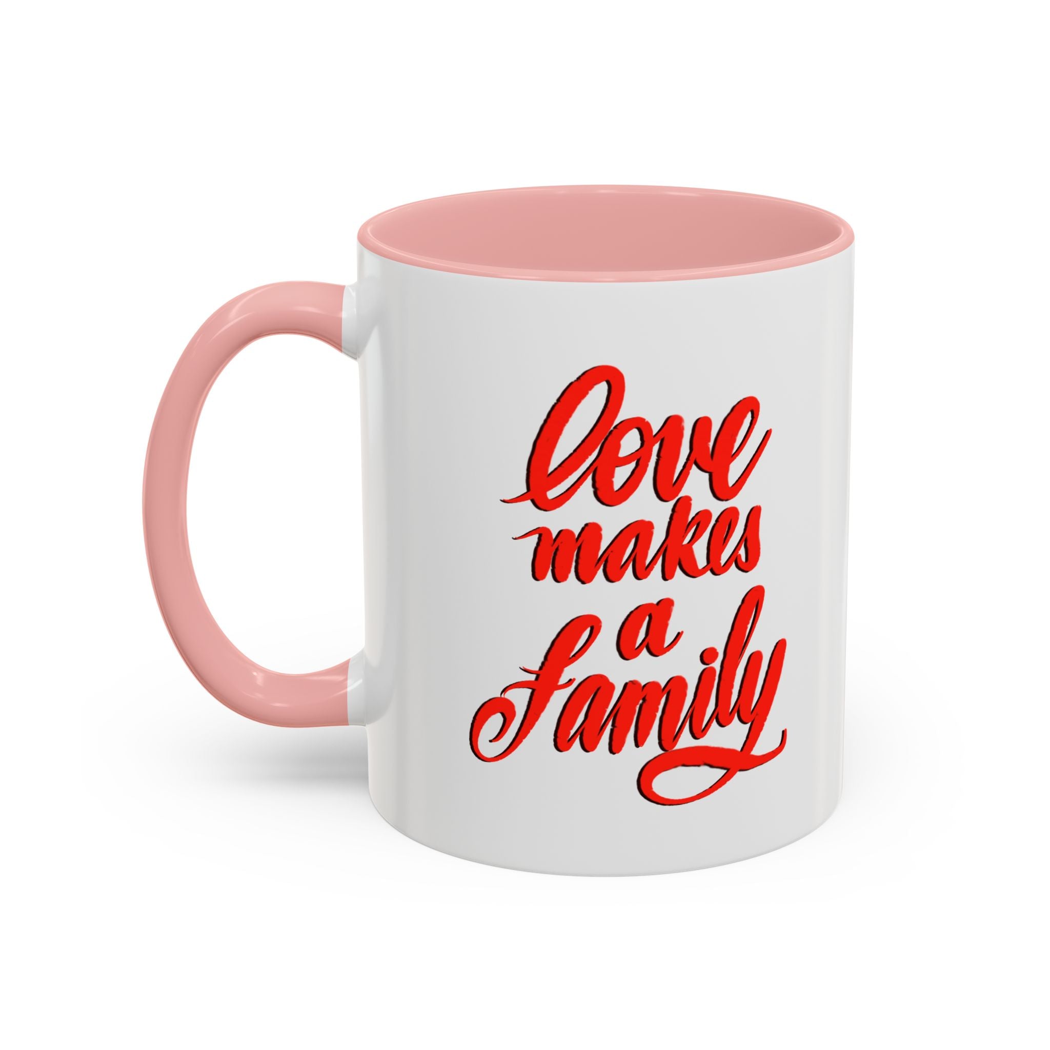 LOVE MAKES A FAMILY 11 oz  Coffee Mug