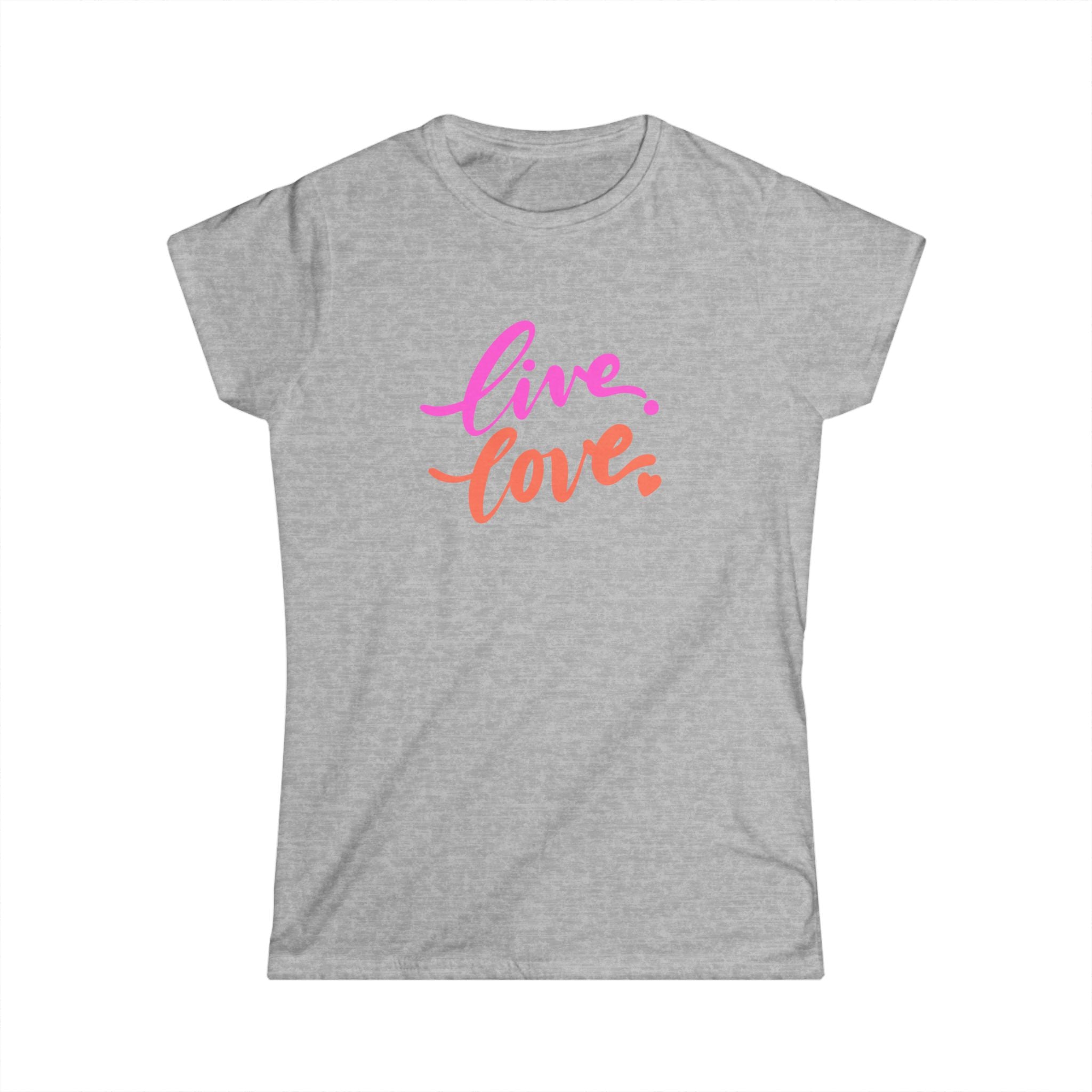 Live. Love.  Women's Tee