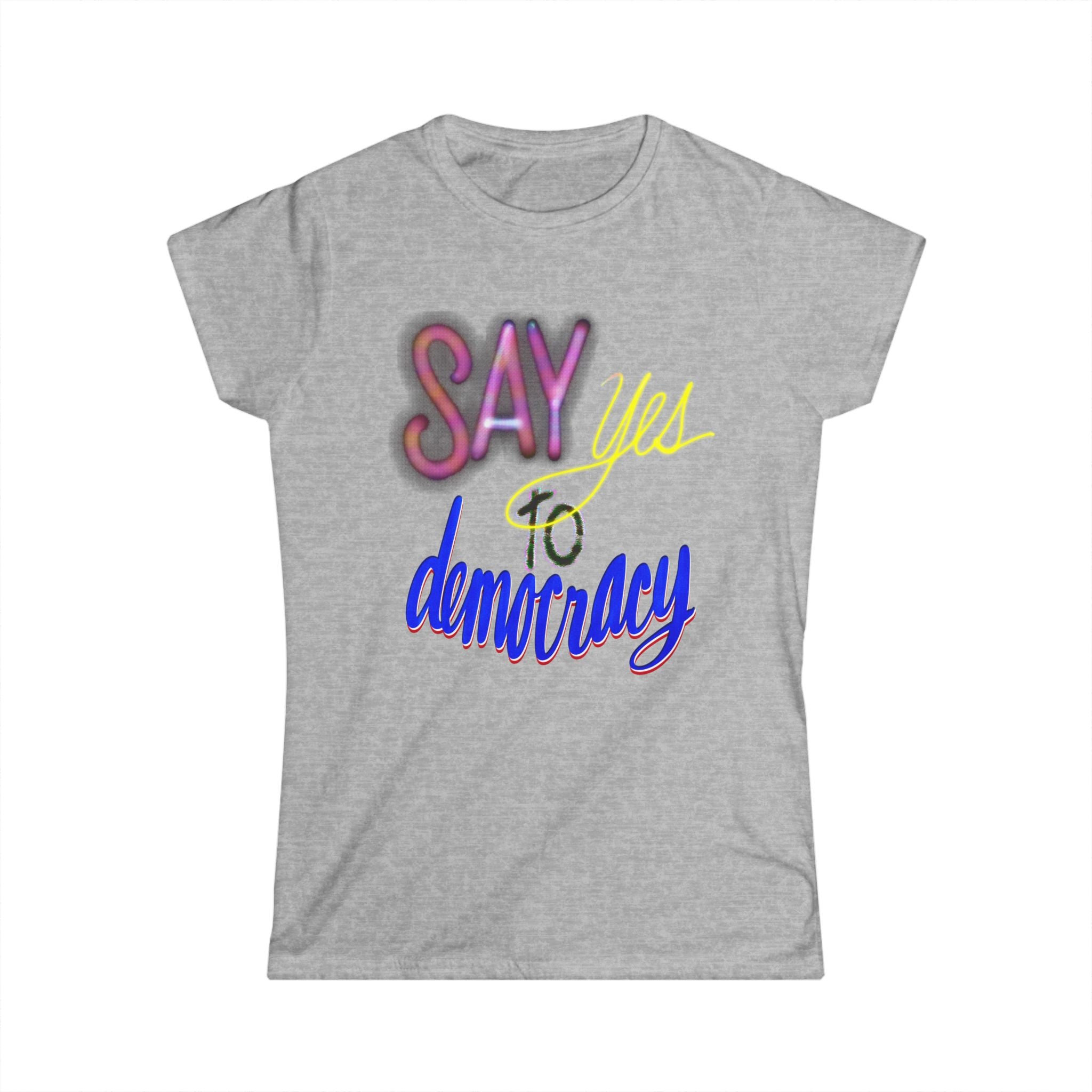 SAY YES TO DEMOCRACY Women's Tee