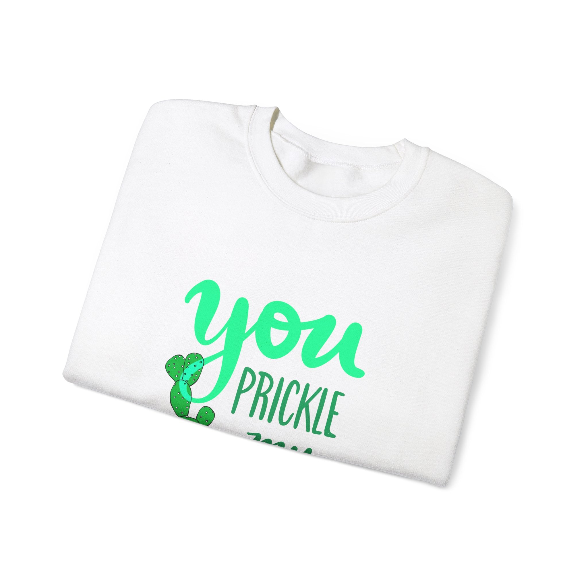 YOU PRICKLE MY FANCY Crewneck Sweatshirt