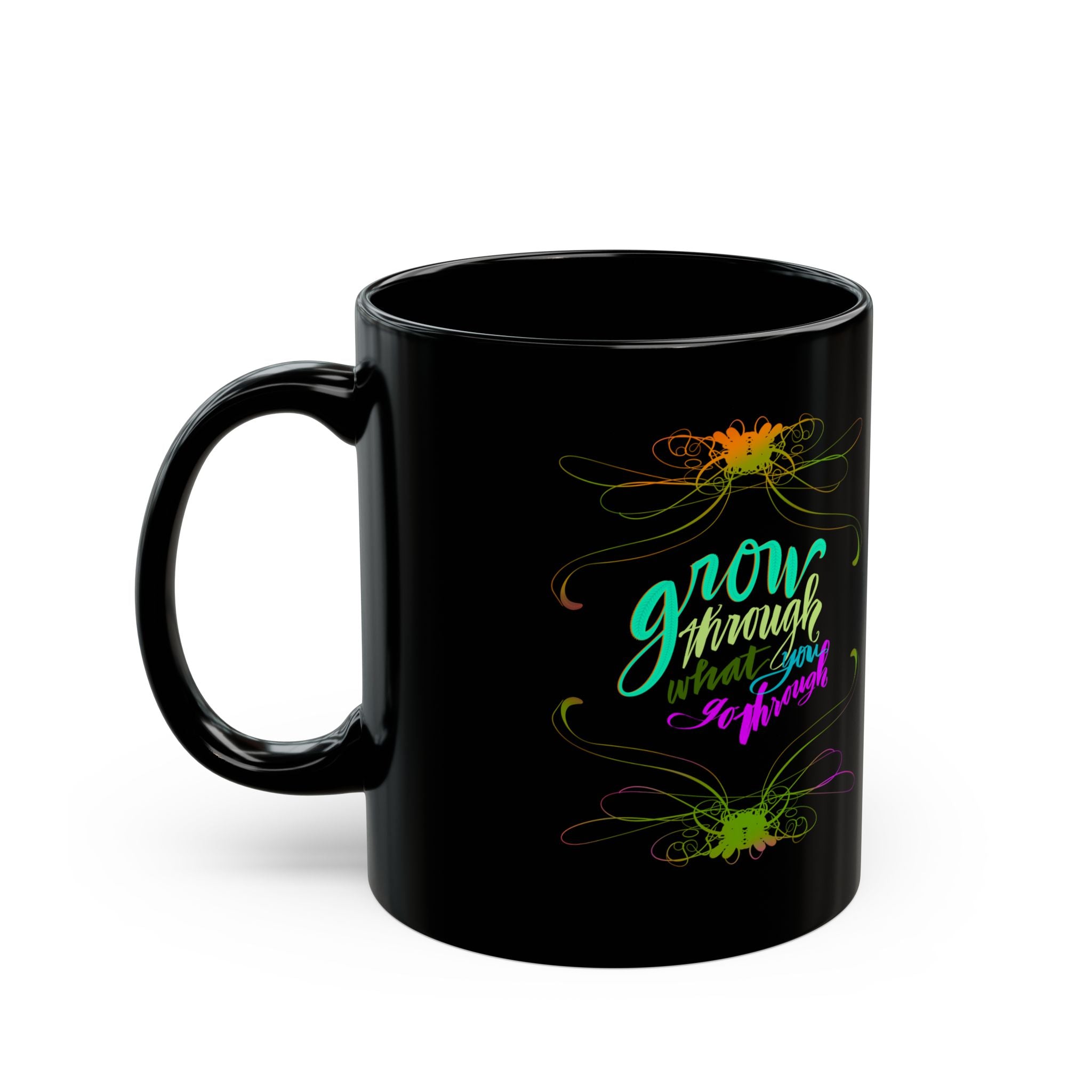 GROW THROUGH WHAT YOU GO THROUGH Black Mug (11oz)