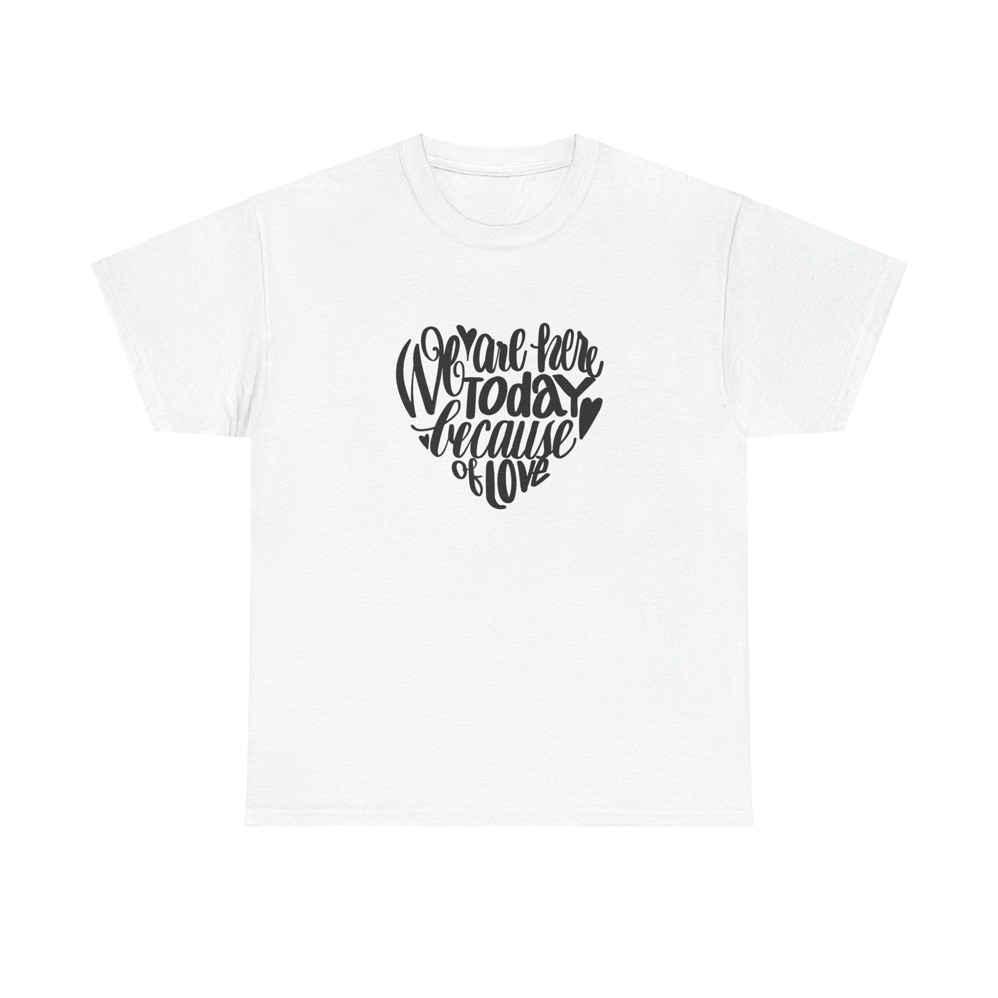 BECAUSE OF LOVE Unisex Heavy Cotton Tee