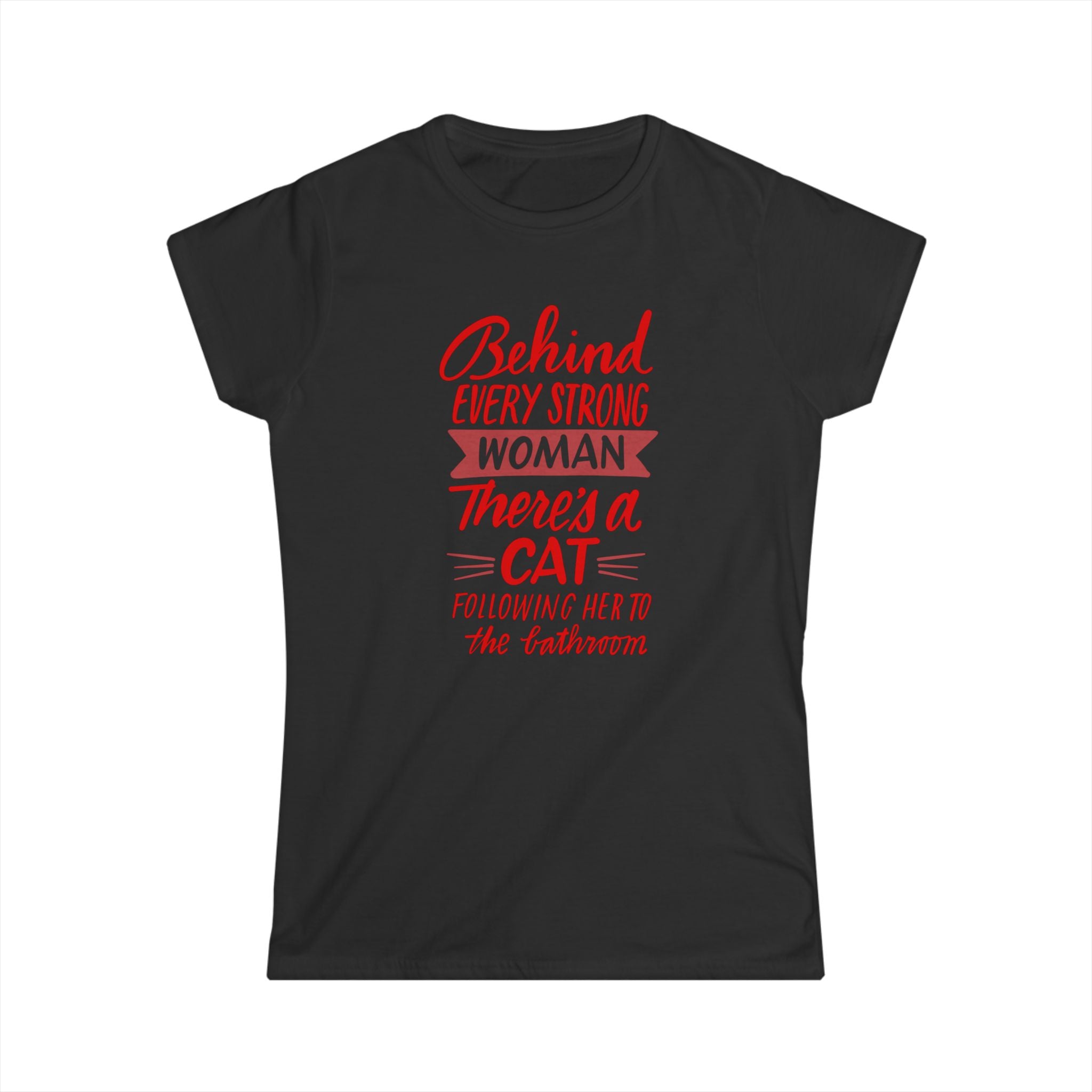 BEHIND EVERY STRONG WOMAN Women's Tee