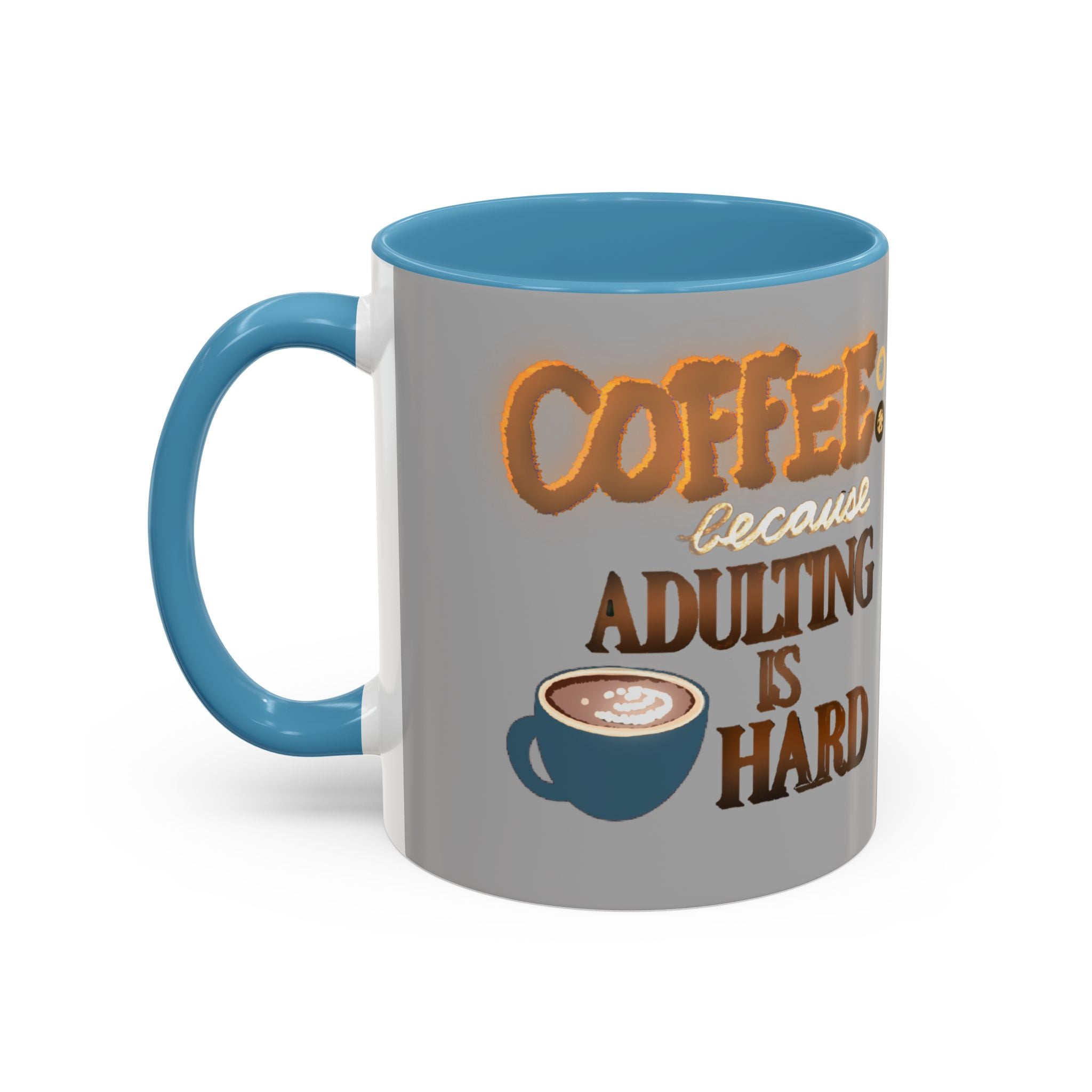 COFFEE BECAUSE ADULTING IS HARD Accent Coffee Mug (11 oz)