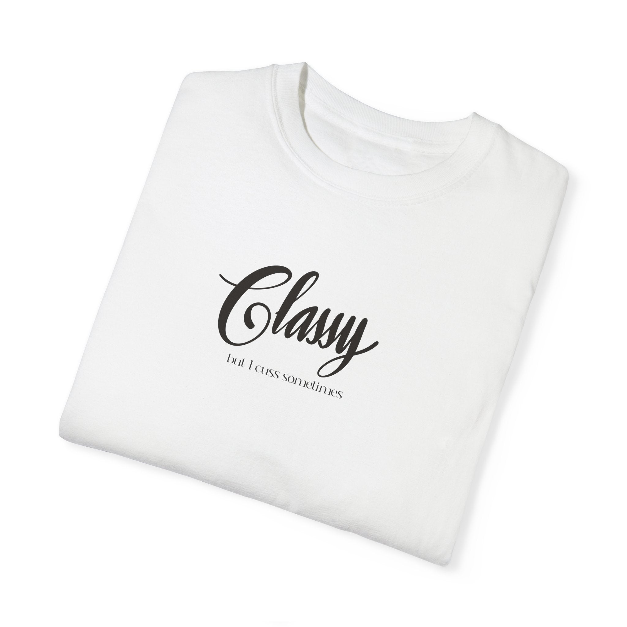 CLASSY BUT I CUSS SOMETIMES T-shirt