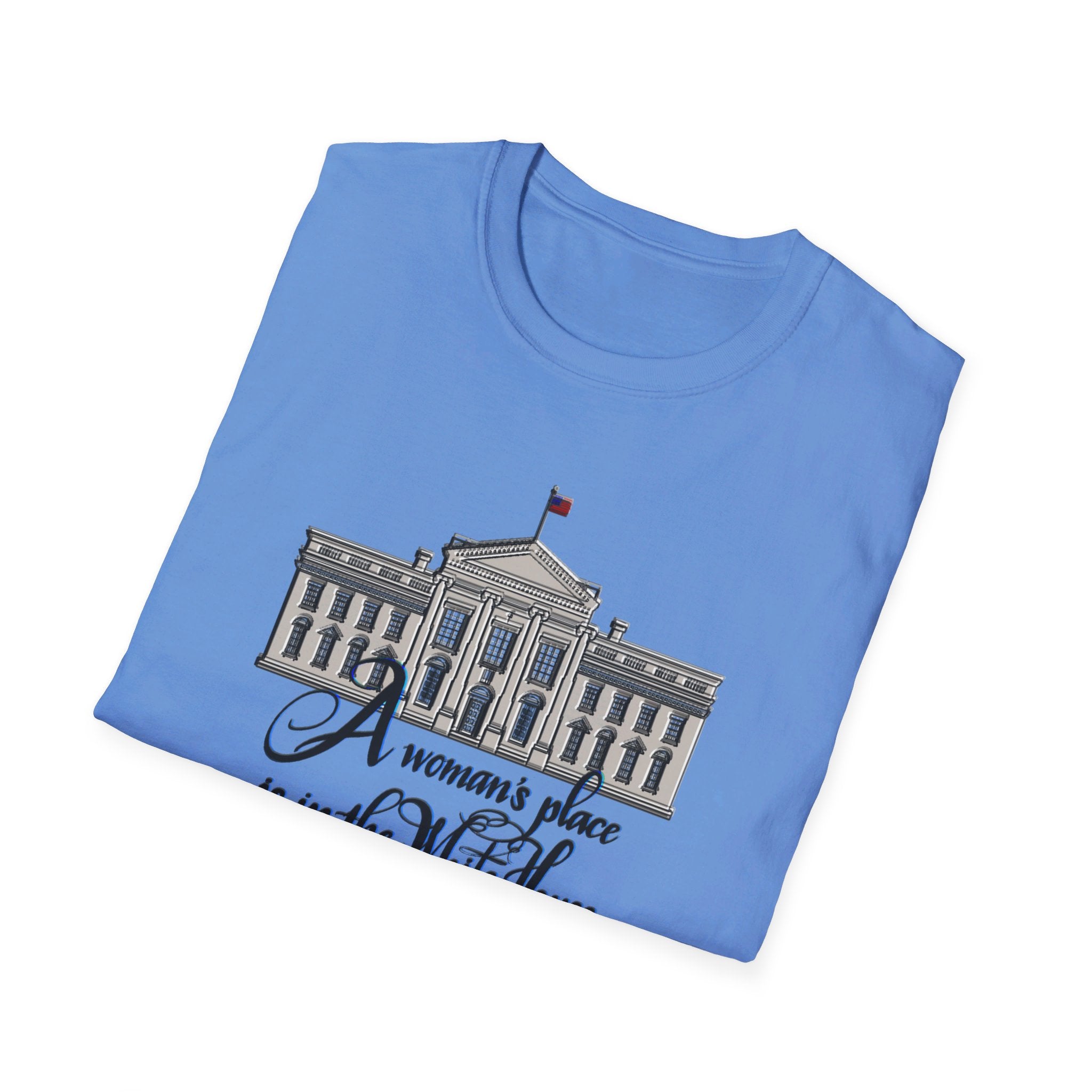 A WOMAN’S PLACE IS IN THE WHITE HOUSE Softstyle T-Shirt